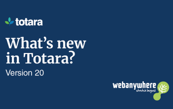 Totara Version 20 - learning solutions from Webanywhere